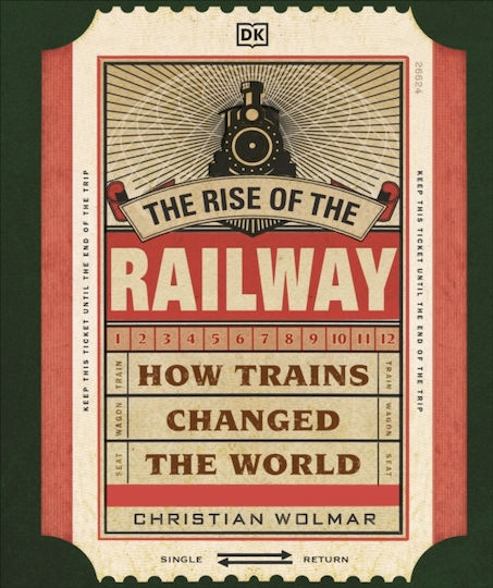 Rise Of The Railway - Dorling Kindersley Ltd - Hardback