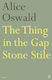 The Thing In The Gap Stone Stile Alice Oswald Faber & Faber