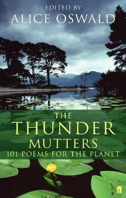 The Thunder Mutters: 101 Poems For The Planet Faber & Faber The Thunder Mutters: 101 Poems For The Planet Faber & Faber