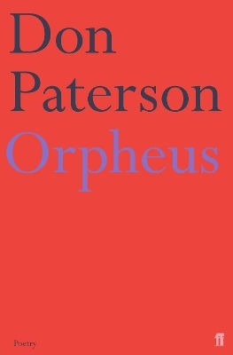 Orpheus: A Version Of Raine Maria Rilke Don Paterson Faber & Faber Orpheus: A Version Of Raine Maria Rilke Don Paterson Faber & Faber