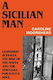 A Sicilian Man Leonardo Sciascia The Rise Of The Mafia And The Struggle For Italy’s Soul Caroline Moorehead
