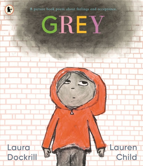 Grey: A Picture Book Poem About Feelings And Acceptance - Walker Books Ltd - Paperback / Softback Grey: A Picture Book Poem About Feelings And Acceptance - Walker Books Ltd - Paperback / Softback