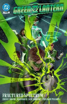 Lantern Vol 5 Fractured Spectrum Fernando Pasarin, 24 2025 this volume continues Jeremy Adams bold reimagining of the Green Lantern mythos with stunning visuals by Fernando Pasarin It s a story of cosmic upheaval personal reckoning and the enduring strength of willpower PB Lantern Vol 5 Fractured Spectrum Fernando Pasarin, 24 2025 this volume continues Jeremy Adams bold reimagining of the Green Lantern mythos with stunning visuals by Fernando Pasarin It s a story of cosmic upheaval personal reckoning and the enduring strength of willpower PB