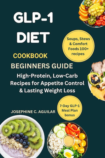 glp-1 cookbook Glp-1 Diet Cookbook Beginners Guide High-protein Low-carb Recipes For  Appetite Control Lasting Weight Loss