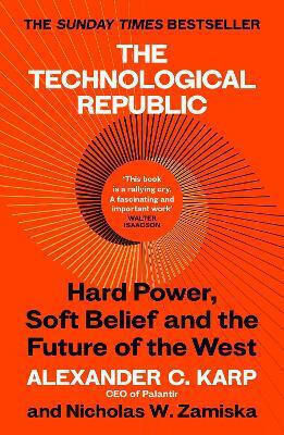 The Technological Republic: Hard Power, Soft Belief, And The Future Of The West Nicholas W.zamiska Vintage