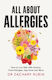All About Allergies: How To Live Well With Asthma, Food Allergies, Hay Fever And More Zachary Rubin Bluebird