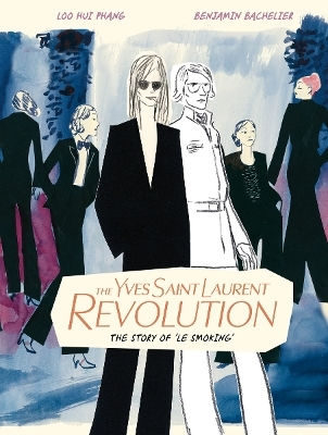 The Yves Saint Laurent Revolution: The Story Of 'le Smoking' Loo Hui Phang Thames & Hudson Ltd