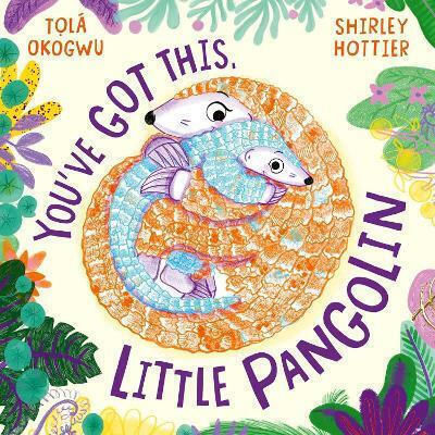 You've Got This Little Pangolin Tola Okogwu