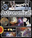 Astronomical! - Dorling Kindersley Ltd - Hardback