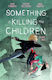 Something Is Killing The Children Vol 09 Tp