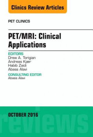 Pet/mri: Clinical Applications, An Issue Of Pet Clinics