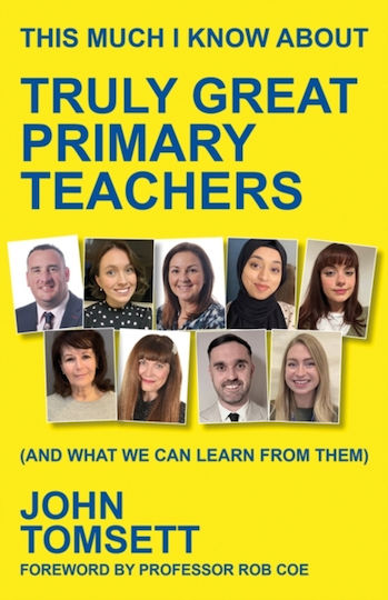 This Much I Know About Truly Great Primary Teachers - Crown House Publishing - Paperback / Softback