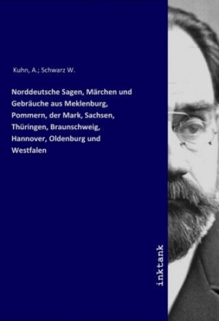 Northern German Legends Fairy Tales And Customs From Mecklenburg Pomerania The Mark Saxony Thuringia Brunswick Hanover Oldenburg And Westphalia