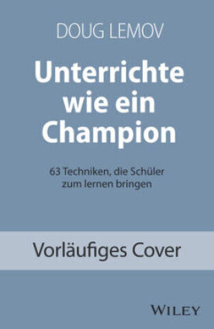 Teach Like A Champion 63 Techniques That Get Students To Learn Teach Like A Champion German Language Edition