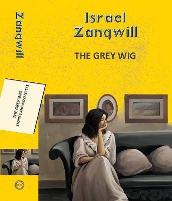 The Grey Wig: Stories And Novelettes Israel Zangwill Hachette India The Grey Wig: Stories And Novelettes Israel Zangwill Hachette India