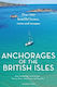 Anchorages Of The British Isles: Over 100 Beautiful Havens, Coves And Escapes Dag Pike Bloomsbury Publishing Plc