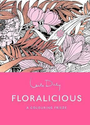 Floralicious Colouring Frieze A Skittledog Colouring Frieze Sensational Line Drawings That Unfold To Reveal A Spectacular Five-foot Long Image