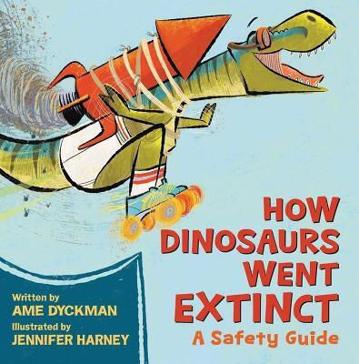 How Dinosaurs Went Extinct A Safety Guide Jennifer Harney Little Young Readers How Dinosaurs Went Extinct A Safety Guide Jennifer Harney Little Young Readers