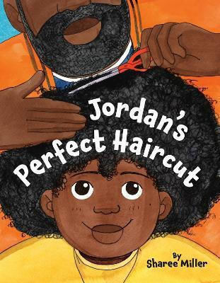 Jordan's Perfect Haircut Sharee Miller Little Young Readers