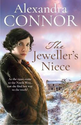 The Jeweller's Niece: An Engrossing Saga Of Family, Love And Intrigue Alexandra Connor Headline Book Publishing