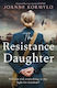 The Resistance Daughter: An Utterly Sweeping And Unputdownable Ww2 Historical Fiction Debut Novel, Based On A True Story Joanne Kormylo Hodder Paperback