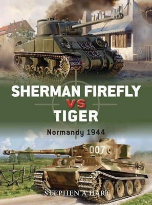 Sherman Firefly Vs Tiger Normandy 1944 Stephen A Hart