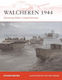 Walcheren 1944 Storming Hitler's Island Fortress Richard Brooks