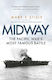 Midway The Pacific War’s Most Famous Battle Mark Stille