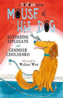 Mouse And His Dog: A Dogtown Book Gennifer Choldenko Welbeck Children's Books