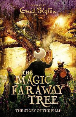 The Magic Faraway Tree: The Magic Faraway Tree Film Novelisation Enid Blyton Hodder Children's Books