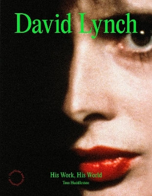David Lynch His Work His World Tom Huddleston Frances Lincoln
