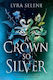 A Crown So Silver: The Spellbinding Number One Sunday Times Bestseller Lyra Selene Orbit