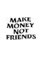 Quote Poster Make Money Not Friends Pq176 21cm X 30cm