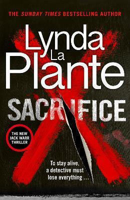 Sacrifice: The Brand-new Nail-biting 2026 Crime Thriller From The Multi-million Selling Author Lynda La Plante Zaffre Sacrifice: The Brand-new Nail-biting 2026 Crime Thriller From The Multi-million Selling Author Lynda La Plante Zaffre