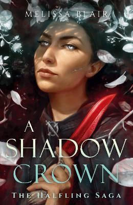 A Shadow Crown: The Halfling Saga Book 2 Melissa Blair Arcadia Books A Shadow Crown: The Halfling Saga Book 2 Melissa Blair Arcadia Books