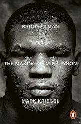 Baddest Man: The Making Of Mike Tyson Mark Kriegal Ebury Spotlight