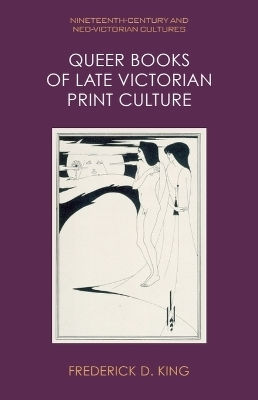 Queer Books Of Late Victorian Print Culture Frederick D. King Edinburgh University Press