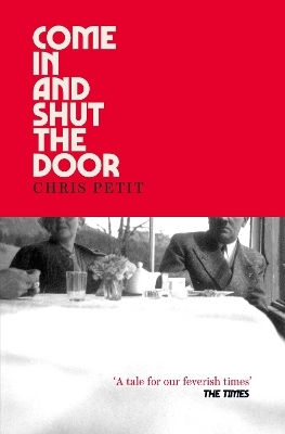 Come In And Shut The Door Chris Petit Scribner Uk