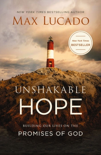 Unshakable Hope: Building Our Lives On The Promises Of God Max Lucado Thomas Nelson Publishers