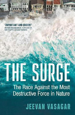 The Surge: The Race Against The Most Destructive Force In Nature Jeevan Vasagar Mudlark