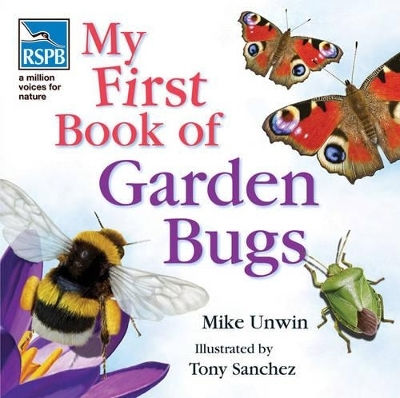 Rspb My First Book Of Garden Bugs Mike Unwin Publishers Ltd Rspb My First Book Of Garden Bugs Mike Unwin Publishers Ltd