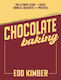 Chocolate Baking The Ultimate Guide To Cakes Cookies Desserts Pastries Edd Kimber
