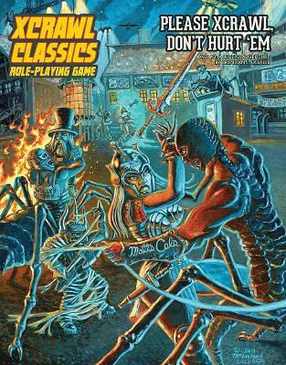 Xcrawl Classics #3: Please Xcrawl! Don’t Hurt ‘em Brendan Lasalle Goodman Games