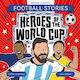 Football Stories Heroes Of The Cup Simon Mugford Welbeck Children's
