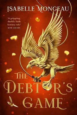 The Debtor's Game The Utterly Irresistible Gritty And Unique Adult Fae Fantasy Isabelle Mongeau