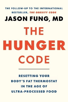 The Hunger Code How To Reset Your Body's Fat Thermostat By Breaking The Ultra-processed Food Habit Dr Jason Fung Canada The Hunger Code How To Reset Your Body's Fat Thermostat By Breaking The Ultra-processed Food Habit Dr Jason Fung Canada