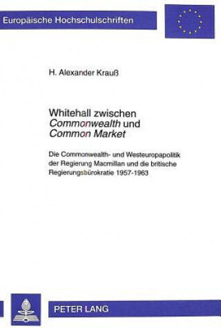 Whitehall Zwischen Â«commonwealthâ» Und Â«common Marketâ»