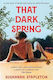 A True Story Death Desire In 1920s Provence Susannah Stapleton That Dark Spring A True Story Of Death And Desire In 1920s Provence Susannah Stapleton