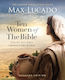 Ten Women Of The Bible Updated Edition How God Used Imperfect People To Change The World Max Lucado