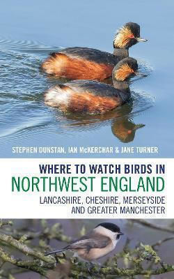 Where To Watch Birds In Northwest England: Lancashire, Cheshire, Merseyside And Greater Manchester Jane Turner Helm